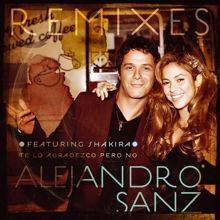 Alejandro Sanz: Te lo agradezco, pero no (feat. Shakira) (Remixes)