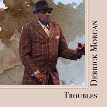 Derrick Morgan: Troubles