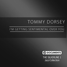 Tommy Dorsey: The Silverline 1 - I'm Getting Sentimental over You