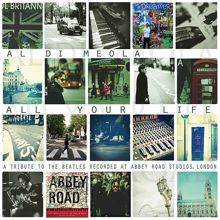 Al Di Meola: All Your Life: A Tribute to the Beatles