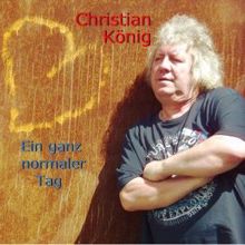 Christian König: Ein ganz normaler Tag