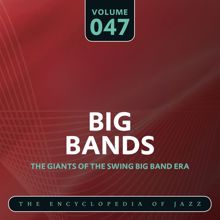 Count Basie And His Orchestra: Big Band- The World's Greatest Jazz Collection, Vol. 47