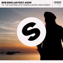 Bob Sinclar: Til The Sun Rise Up (feat. Akon) (FTampa & Mark Ursa Remix)