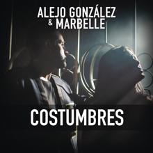Alejandro González & Marbelle: Costumbres