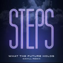 Steps: What the Future Holds (Cahill Remix)