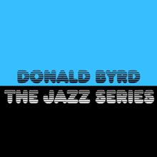 Donald Byrd: The Jazz Series