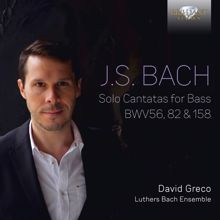 Luthers Bach Ensemble & David Greco: J.S. Bach: Solo Cantatas for Bass BWV56, 82 & 158