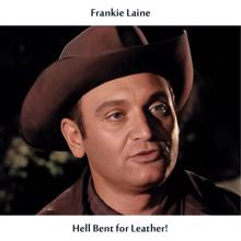 Frankie Laine: Hell Bent for Leather! (Remastered Edition)