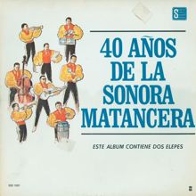 La Sonora Matancera: 40 Años De La Sonora Matancera