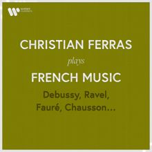 Christian Ferras: Christian Ferras Plays French Music: Debussy, Ravel, Fauré, Chausson...