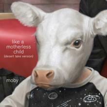 Moby: Like a Motherless Child (Desert Lake Mix)