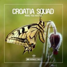 Croatia Squad: Make You Hustle (Original Club Mix)