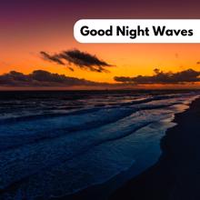 Ocean Sounds: Good Night Waves