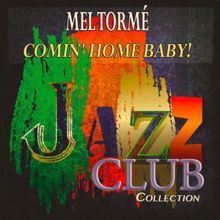 Mel Tormé: Comin' Home Baby!