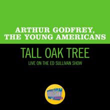 Arthur Godfrey: Tall Oak Tree (Live On The Ed Sullivan Show, July 20, 1969) (Tall Oak TreeLive On The Ed Sullivan Show, July 20, 1969)