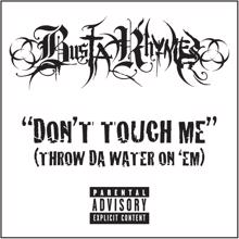 Busta Rhymes: Don't Touch Me (Throw Da Water On 'Em) (Explicit)