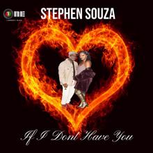 Stephen Souza: If I Dont Have You