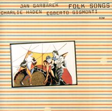Charlie Haden, Jan Garbarek, Egberto Gismonti: Folk Songs