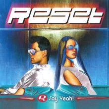 reset: Say Yeah! (Radio Edit)