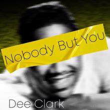 Dee Clark: Nobody but You
