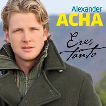 Alexander Acha: Eres Tanto (Single)