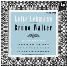 Lotte Lehmann: Schumann: Frauenliebe und Leben, Op. 42 & Dichterliebe, Op. 48