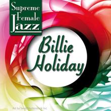 Billie Holiday: Supreme Female Jazz: Billie Holiday