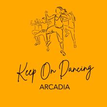 Arcadia: Keep on Dancing