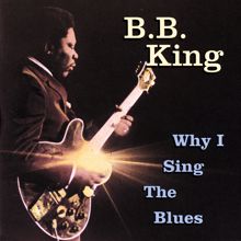 B.B. King: Why I Sing The Blues