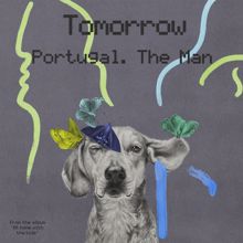 Portugal. The Man: Tomorrow