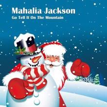 Mahalia Jackson: Go Tell It on the Mountain