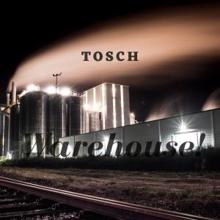Tosch: Warehouse!