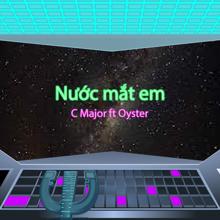 C Major, Oyster: Nước Mắt Em (feat. Oyster)