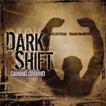 Dark Shift: Gaining Ground