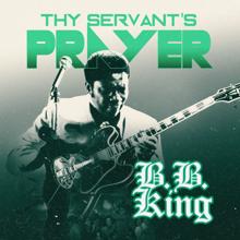 B.B. King: Thy Servant's Prayer