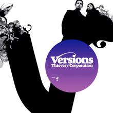 Thievery Corporation: Versions