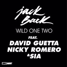 Jack Back: Wild One Two (feat. David Guetta, Nicky Romero & Sia)