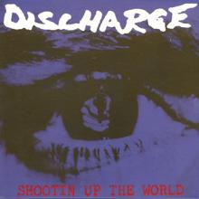 Discharge: Shootin' Up the World