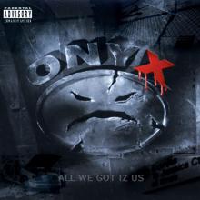 Onyx: All We Got Iz Us (Evil Streets)