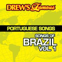 The Hit Crew: Drew's Famous Portuguese Songs (Songs Of Brazil Vol. 1)