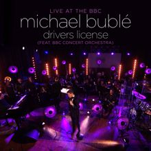 Michael Bublé: Drivers License (feat. BBC Concert Orchestra) (Live at the BBC)
