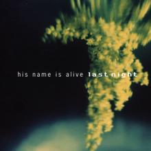 His Name Is Alive: Last Night