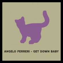 Angelo Ferreri: Get Down Baby