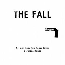 The Fall: Clasp Hands / I Can Hear The Grass Grow