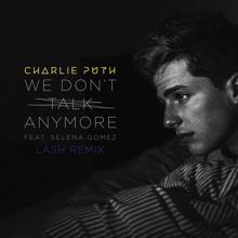 Charlie Puth: We Don't Talk Anymore (feat. Selena Gomez) (Lash Remix)