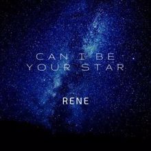 Rene: Can I Be Your Star