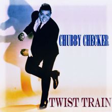 Chubby Checker: Twist Train