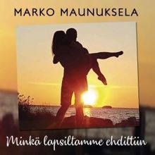 Marko Maunuksela: Minkä lapsiltamme ehdittiin