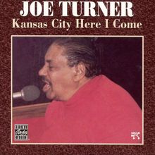 Joe Turner: Kansas City Here I Come