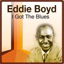 Eddie Boyd: I Got the Blues